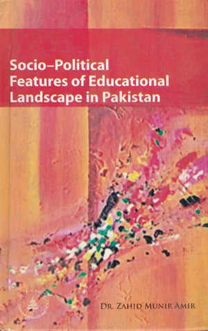 Socio Political Features of Educational Landscape in Pakistan