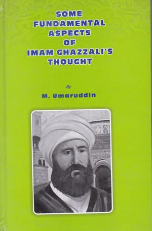 Some Fundamental Aspects of Imam Ghazzali Thought