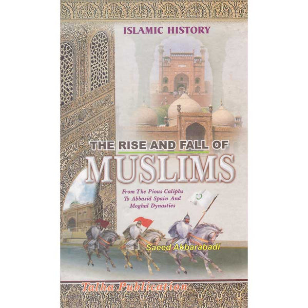 The Rise And Fall Of Muslim (Islamic History) (H.B) -