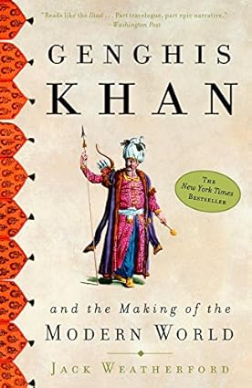 Genghis Khan And The Making Of The Modern World