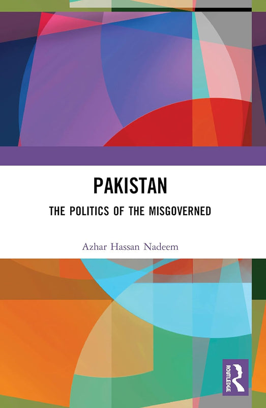 Pakistan: The Politics Of The Misgoverned