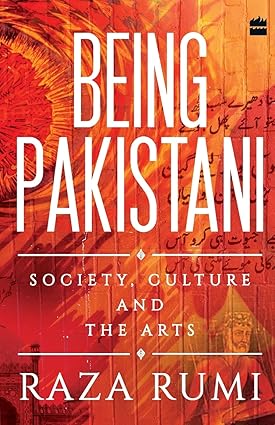 Being Pakistani: Society, Culture And The Arts