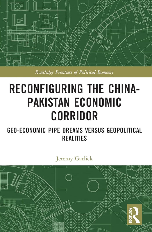 Reconfiguring The China-Pakistan Economic Corridor