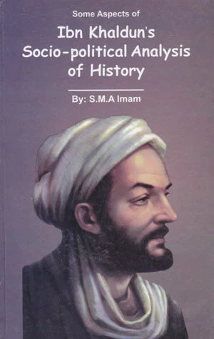 Some Aspect of Ibn Khalduns Socio-Political Analysis of History