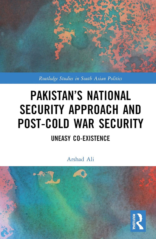 Pakistan’S National Security Approach And Post-Cold War Security