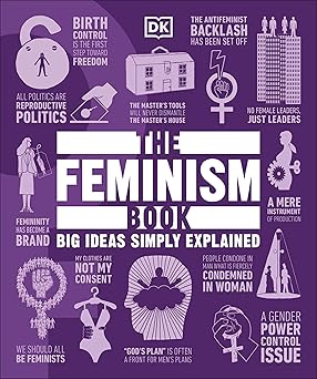 The Feminism Book Big Ideas Simply Explained