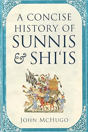 A Concise History Of Sunnis And Shi'Is