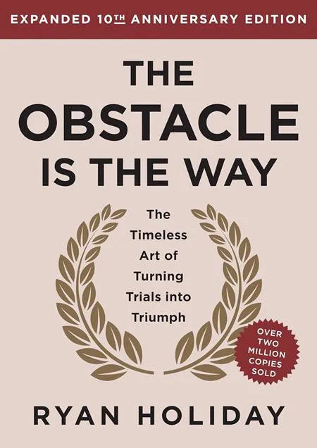 The Obstacle Is The Way