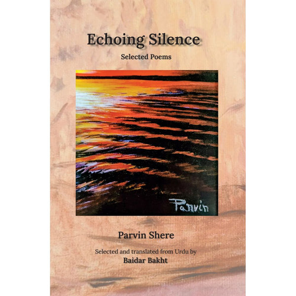 Echoing Silence (Selected Poems) - Parvin Shere