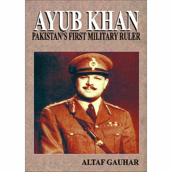 Ayub Khan Pakistan's First Military Ruler