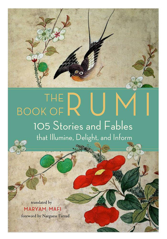 The Book Of Rumi: 105 Stories And Fables That Illumine, Delight, And Inform
