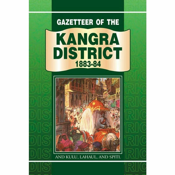 Gazetteer Of Kangra 1883-84 Kulu Lahaul & Spiti