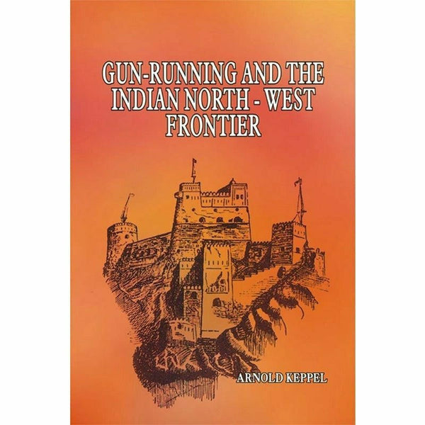 Gun-Running & The Indian North West Frontier